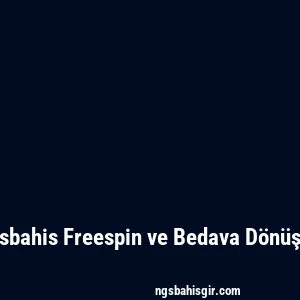 Ngsbahis Freespin ve Bedava Dönüşler