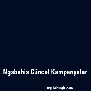 Ngsbahis Güncel Kampanyalar